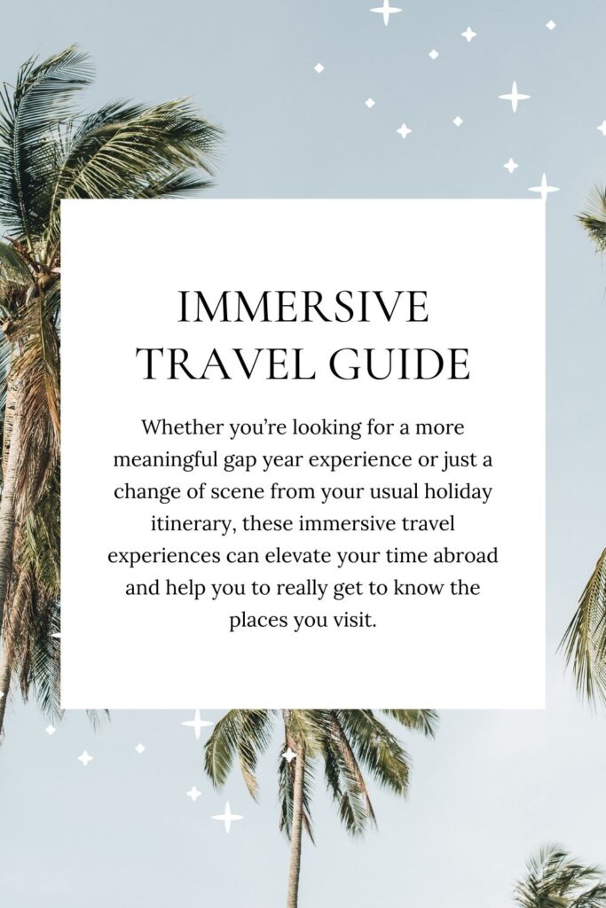 7 Immersive Travel Experiences For Your Summer Bucket List
